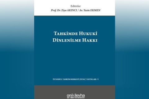Prof. Dr. Cemile Demir GÖKYAYLA’nın Tahkimde Adil Yargılanma Hakkı- Hukuki Dinlenilme Hakkı ve Kamu Düzeni